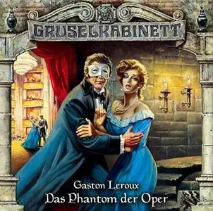 «Gruselkabinett - Folge 4: Das Phantom der Oper» by Gaston Leroux