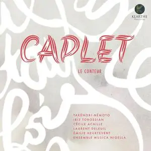 Takénori Némoto, Iris Torossian, Laurent Deleuil, Cécile Achille & Ensemble Musica Nigella - Caplet le conteur (2023) [24/88]