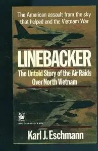 Linebacker: The Untold Story of the Air Raids Over North Vietnam