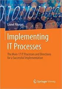 Implementing IT Processes: The Main 17 IT Processes and Directions for a Successful Implementation