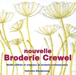 Katherine Shaughnessy, "Nouvelle Broderie Crewel"