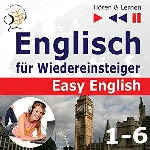 Englisch für Wiedereinsteiger - Easy English - Niveau A2 bis B2 (Hören & Lernen 1-6)