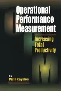 Operational performance measurement : increasing total productivity