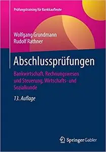 Abschlussprüfungen: Bankwirtschaft, Rechnungswesen und Steuerung, Wirtschafts- und Sozialkunde, 13. Aufl.