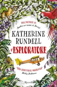 Katherine Rundell - L'esploratore