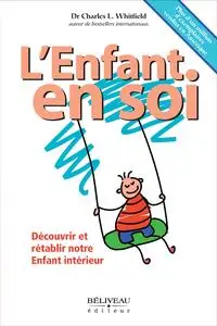 Charles Whitfield, "L'enfant en soi : Découvrir et rétablir notre Enfant intérieur"