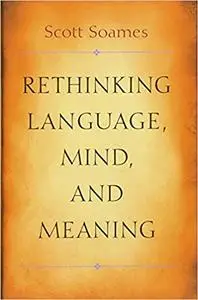 Rethinking Language, Mind, and Meaning