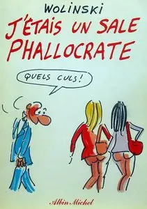 Wolinski - J'etait un Sale Phallocrate
