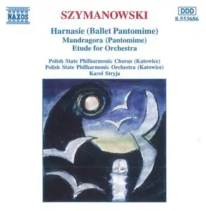 Karol Szymanowski - Harnasie · Mandragora · Etude for Orchestra