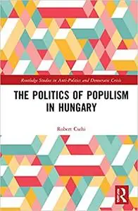 The Politics of Populism in Hungary