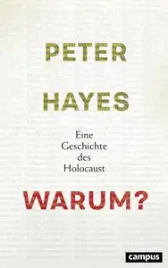 Peter Hayes - Warum?: Eine Geschichte des Holocaust
