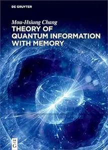 Theory of Quantum Information with Memory