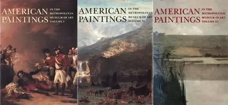 American Paintings in The Metropolitan Museum of Art. Vol. 1, 2 & 3