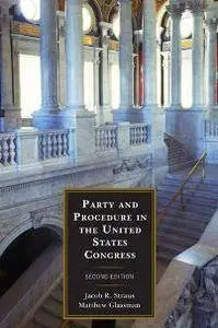 Party and Procedure in the United States Congress, Second Edition