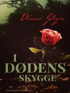 «I dødens skygge» by Elinor Glyn