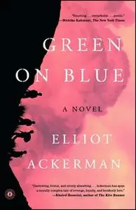 «Green on Blue» by Elliot Ackerman