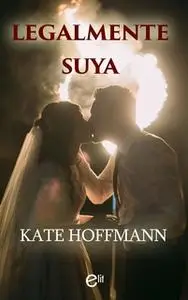 «Legalmente suya» by Kate Hoffmann