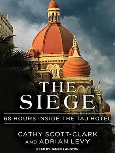 The Siege: 68 Hours Inside the Taj Hotel [Audiobook]