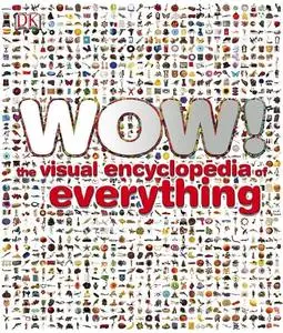 Wow!: The Visual Encyclopedia of Everything