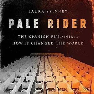 Pale Rider: The Spanish Flu of 1918 and How It Changed the World [Audiobook]