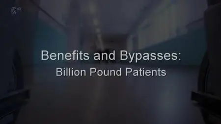 Ch5. - Benefits and Bypasses: Billion Pound Patients (2015)