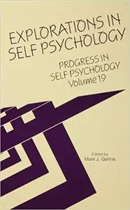 Progress in Self Psychology, V. 19: Explorations in Self Psychology