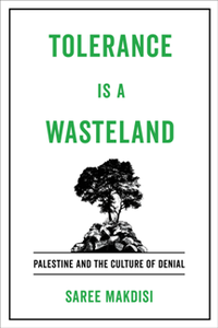 Tolerance Is a Wasteland : Palestine and the Culture of Denial