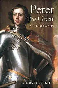 Peter the Great: A Biography