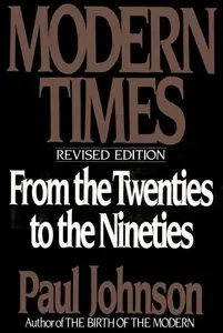 Modern Times: The World from the Twenties to the Nineties by Paul Johnson [Repost]
