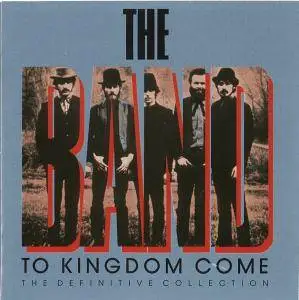 The Band - To Kingdom Come: The Definitive Collection (1989) 2 CD