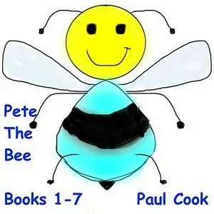 «Pete The Bee: Books 1-7» by Paul Cook