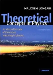 Theoretical Concepts in Physics: An Alternative View of Theoretical Reasoning in Physics, 2 edition