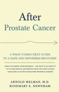 After Prostate Cancer: A What-Comes-Next Guide to a Safe and Informed Recovery