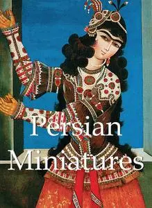 «Persian Miniatures» by Anatoli Ivanov, Vladimir Loukonin