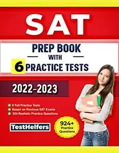 SAT Prep Book with 6 Practice Tests, based on previous Exams, 924 Questions from Reading, Writing and Math portions