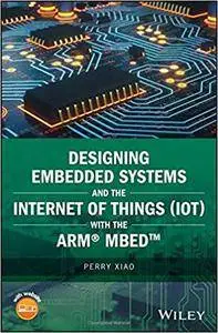 Designing Embedded Systems and the Internet of Things (IoT) with the ARM mbed (Wiley - IEEE)