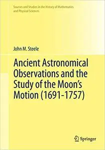 Ancient Astronomical Observations and the Study of the Moon’s Motion (1691-1757)