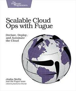 Scalable Cloud Ops with Fugue: Declare, Deploy, and Automate the Cloud