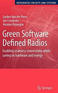 Green Software Defined Radios: Enabling seamless connectivity while saving on hardware and energy