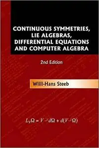 Continuous Symmetries, Lie Algebras, Differential Equations and Computer Algebra  Ed 2