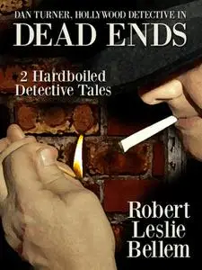 «Dan Turner, Hollywood Detective in Dead Ends» by Robert Leslie Bellem