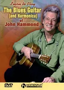 Learn to Play The Blues Guitar (and Harmonica) of John Hammond (2006) [Repost]