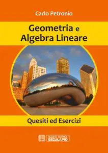 Geometria e Algebra Lineare. Quesiti ed Esercizi