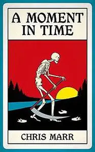 «A Moment in Time» by Marr Chris