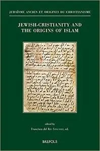 Jewish Christianity and the Origins of Islam