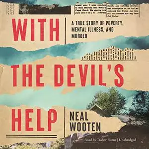 With the Devil's Help: A True Story of Poverty, Mental Illness, and Murder [Audiobook]