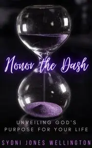 «Honor the Dash» by Sydni Jones Wellington