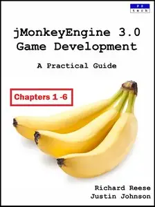 jMonkeyEngine 3.0 Game Development: A Practical Guide [Chapters 1 - 6]