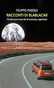 Racconti di BlaBlaCar: Piccole storie assurde di autostop organizzati