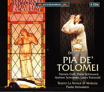 Paolo Arrivabeni, Orchestra e Coro del Teatro La Fenice di Venezia - Gaetano Donizetti: Pia de Tolomei (2005)